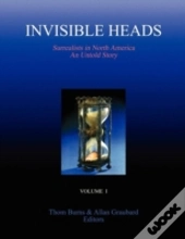 Invisible Heads: Surrealists In North America - An Untold Story, Volume 1