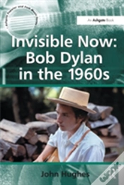 Capa do artigo Invisible Now: Bob Dylan In The 1960s
