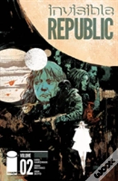 Invisible Republic Volume 2