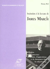 Invitation A La Lecture De James March - Reflexions Sur Les Processus De Decision, D'Apprentissage