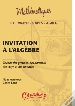 Capa do artigo Invitation À L'Algèbre ; Théorie Des Groupes, Des Anneaux, Des Corps Et Des Modules