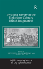 Invoking Slavery In The Eighteenth-Century British Imagination - Preview