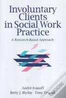 Involuntary Clients In Social Work Practice