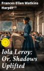 Iola Leroy; Or, Shadows Uplifted - Preview