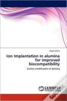 Ion Implantation In Alumina For Improved Biocompatibility
