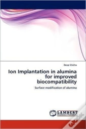 Ion Implantation In Alumina For Improved Biocompatibility