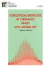 Ionization Methods In Organic Mass Spectrometry - Preview