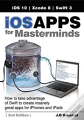 Ios Apps For Masterminds, 2nd Edition