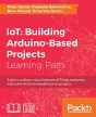 Iot: Building Arduino-Based Projects - Preview