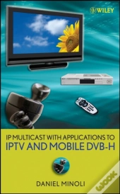 Ip Multicast With Applications To Iptv And Mobile Dvb-H