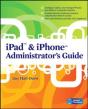 Ipad & Iphone Administrator'S Guide - Preview