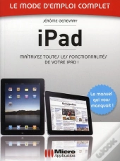 Ipad ; Le Mode D'Emploi Complet