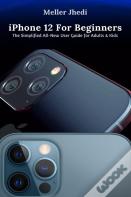 Iphone 12 For Beginners