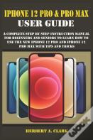 Iphone 12 Pro & Pro Max User Guide