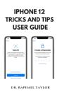 Iphone 12 Tricks And Tips User Guide - Preview