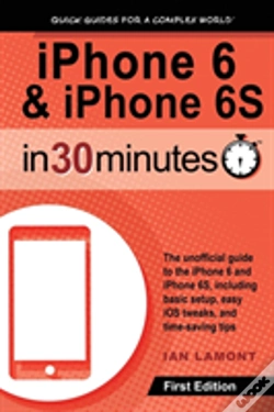 Capa do artigo Iphone 6 & Iphone 6s In 30 Minutes: The Unofficial Guide To The Iphone 6 And Iphone 6s, Including Basic Setup, Easy Ios Tweaks, And Time-Saving Tips