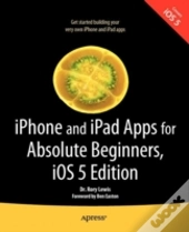 Iphone And Ipad Apps For Absolute Beginners, Ios 5 Edition