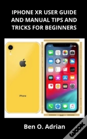 Iphone Xr User Guide  And Manual, Tips And Tricks For Beginners