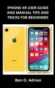Iphone Xr User Guide  And Manual, Tips And Tricks For Beginners