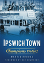 Ipswich Town: Champions 1961/62 - Preview