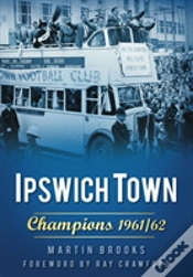 Capa do artigo Ipswich Town: Champions 1961/62