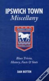 Ipswich Town Miscellany