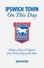 Ipswich Town On This Day - Preview