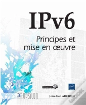 Ipv6 - Principes Et Mise En Oeuvre