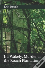 Capa do artigo Ira Wakely, Murder At The Roach Plantation