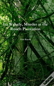 Capa do artigo Ira Wakely, Murder At The Roach Plantation