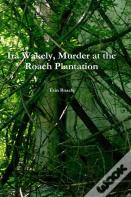 Ira Wakely, Murder At The Roach Plantation