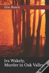 Ira Wakely, Murder In Oak Valley