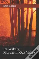 Ira Wakely, Murder In Oak Valley