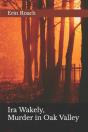 Ira Wakely, Murder In Oak Valley - Preview