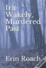 Capa do artigo Ira Wakely, Murdered Past