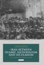 Iran Between Islamic Nationalism And Secularism - Preview