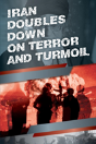 Iran Doubles Down On Terror And Turmoil - Preview