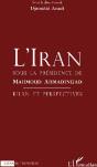 Iran Sous La Présidence De Mahmoud Ahmaninejad ; Bilan Et Perspective - Preview