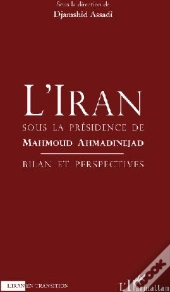 Iran Sous La Présidence De Mahmoud Ahmaninejad ; Bilan Et Perspective