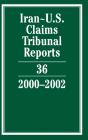 Iran-U.S. Claims Tribunal Reports: Volume 36, 2000â€“2002 - Preview