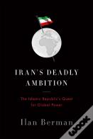 Iran'S Deadly Ambition