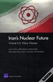Iran'S Nuclear Future: Critical U.S. Policy Choices