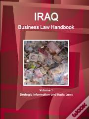 Iraq Business Law Handbook Volume 1 Strategic Information And Basic Laws