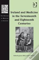 Ireland And Medicine In The Seventeenth And Eighteenth Centuries
