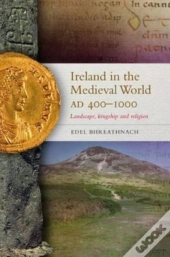 Ireland In The Medieval World, Ad400 - 1000