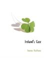 Ireland'S Case - Preview