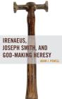 Irenaeus, Joseph Smith, And God-Making Heresy - Preview