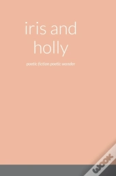 Iris And Holly