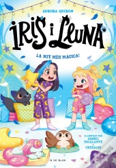 Iris I Lluna: Cuidadores D'Animalets Màgics 5 - La Nit Més Màgica!
