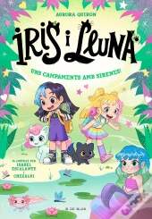 Iris I Lluna: Cuidadores D'Animalets Màgics 6 - Uns Campaments Amb Sirenes!
